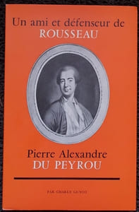 Un ami et défenseur de Rousseau, Pierre- Alexandre DuPeyrou.