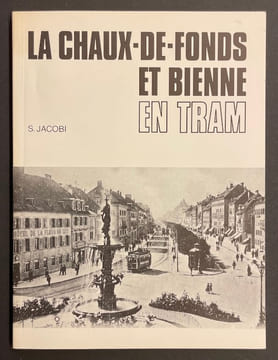 La Chaux-de-Fonds et Bienne en tram.. JACOBI (Sébastien)