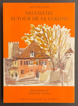 Neuchâtel autour de sa colline.. BILLETER (Alex)