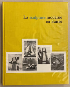 La sculpture moderne en Suisse IV (1966 à 1988).