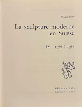 La sculpture moderne en Suisse IV (1966 à 1988).. JORAY (Marcel)