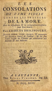 Les consolations de l'âme fidèle contre les frayeurs de la mort. Avec les dispositions & les préparations nécessaires pour bien mourir.. DRELINCOURT ...