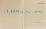 L'Islam et l'art musulman.. PAPADOPOULO (A.)