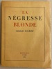 La négresse blonde.. FOUREST (Georges)