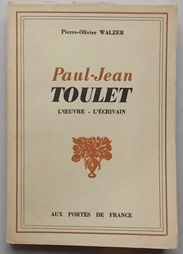Paul-Jean Toulet. L'oeuvre - L'écrivain.. [TOULET] - WALZER (Pierre-Olivier)