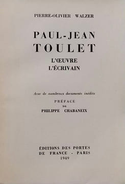 Paul-Jean Toulet. L'oeuvre - L'écrivain.. [TOULET] - WALZER (Pierre-Olivier)