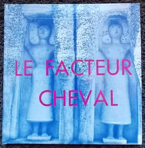 Le facteur Cheval.