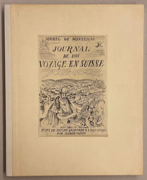 Journal de son voyage en Suisse, suivi de douze gravures à l'eau-forte par Marcel North.. [NORTH (Marcel)] - MONTAIGNE (Michel de)