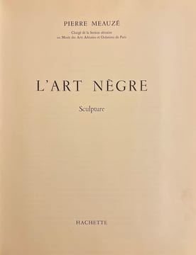 L'art nègre. Sculpture. . MEAUZE (Pierre)