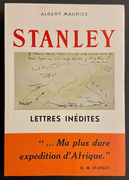 Stanley, lettres inédites [1881-1882].. [STANLEY (Henry Morton)] - MAURICE (Albert)