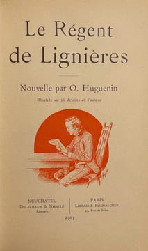 Le Régent de Lignières.. HUGUENIN (Oscar)