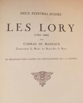 Deux peintres suisses, les Lory. Gabriel Lory le père (1763-1840) - Gabriel Lory le fils (1784-1846).. [LORY] - MANDACH (Conrad de)