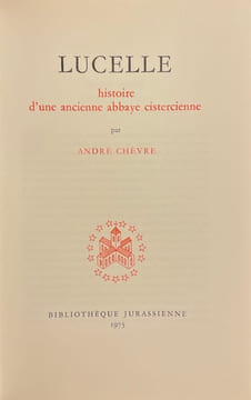 Lucelle, histoire d'une ancienne abbaye cistercienne.. CHEVRE (André)