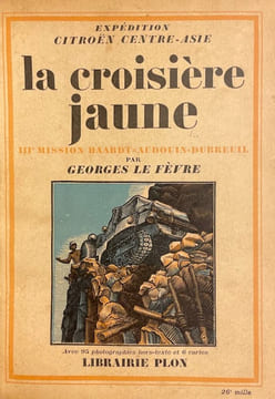 La croisière jaune. Expédition Citroën Centre-Asie. Troisième mission G.-M. Haardt - L. Audouin-Dubreuil.. LE FEVRE (Georges)