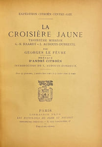 La croisière jaune. Expédition Citroën Centre-Asie. Troisième mission G.-M. Haardt - L. Audouin-Dubreuil.