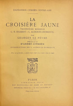 La croisière jaune. Expédition Citroën Centre-Asie. Troisième mission G.-M. Haardt - L. Audouin-Dubreuil.. LE FEVRE (Georges)