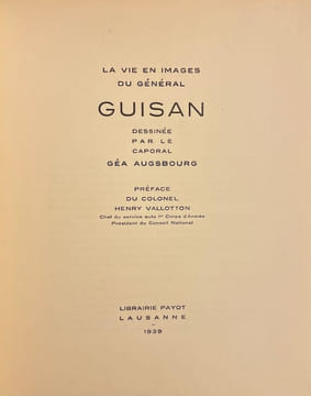 La vie en image du général Guisan dessinée par le caporal Géa Augsbourg.. AUGSBOURG (Géa)