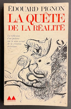 La quête de la réalité. La réflexion d'un peintre sur le sens actuel de la création artistique.. PIGNON (Edouard)