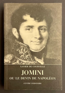 Jomini ou le devin de Napoléon.. [JOMINI] - COURVILLE (Xavier de)