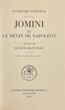Jomini ou le devin de Napoléon.. [JOMINI] - COURVILLE (Xavier de)