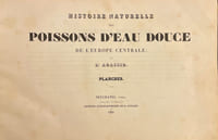 Histoire naturelle des poissons d'eau douce de l'Europe Centrale. Planches [suivi de] Embryologie des Salmones.