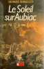Le soleil sur Aubiac.. BORGEAUD (Georges)