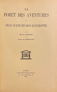 La forêt des aventures, ou Peau d'Àne et Don Quichotte.. LEBLANC (Maurice) & MARICOURT (André de)