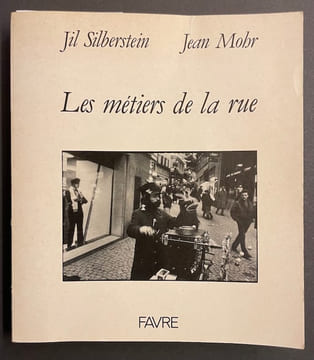 Les métiers de la rue.. MOHR (Jean), SILBERSTEIN (Jil).