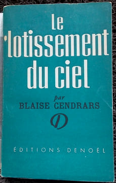Le lotissement du ciel.. CENDRARS (Blaise)