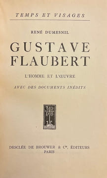 Gustave Flaubert. L'homme et l'oeuvre.. [FLAUBERT] - DUMESNIL (René)