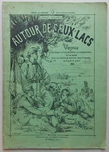 Autour de deux lacs. Voyage des écoles industrielles de Neuchâtel, La Chaux-de-Fonds et la Sagne dans les cantons de Neuchâtel, Vaud et Fribourg les 3,4,5 et 6 juillet 1865.