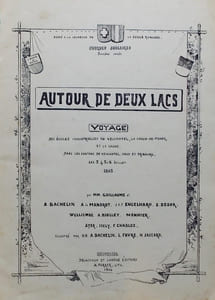 Autour de deux lacs. Voyage des écoles industrielles de Neuchâtel, La Chaux-de-Fonds et la Sagne dans les cantons de Neuchâtel, Vaud et Fribourg les 3,4,5 et 6 juillet 1865.