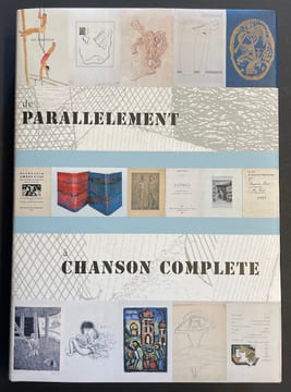 De Parallèlement à Chanson Complète. Peintres, poètes et livres: Un âge d'or, 1900-1939. [...] Autour du cubisme, surréalisme et autre ismes.. ...