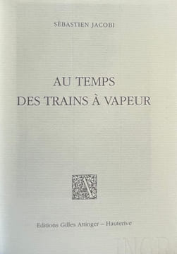 Au temps des trains à vapeur.. JACOBI (Sebastien)