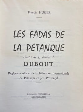 Les fadas de la pétanque. Règlement officiel de la Fédération Internationale.. [DUBOUT] - HUGER (Francis)
