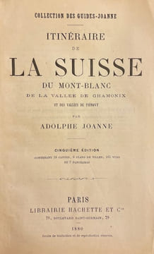 Itinéraire de la Suisse, du Mont-Blanc, de la Vallée de Chamonix et des vallées du Piémont.. JOANNE (Adolphe)