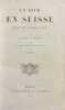 Un tour en Suisse. Histoire, science, monuments, paysages.. [GIRARDET (Karl)] - DUVERNEY (Jacques) [pseud. de CHEVALIER, Casimir]