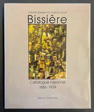 Bissière. Catalogue raisonné 1886-1964.. BISSIERE (Isabelle) - DUVAL (Virginie)