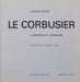 Le Corbusier. L'artiste et l'&eacute;crivain.. [CORBUSIER] - HERVE (Lucien)