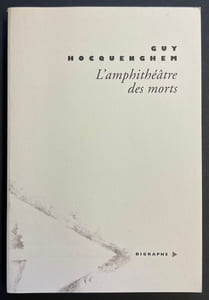 L'amphithéâtre des morts. Mémoires anticipées.
