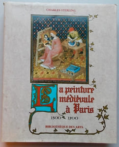 La peinture médiévale à Paris 1300-1500. Tome 1.