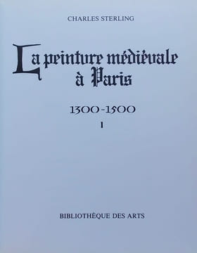 La peinture médiévale à Paris 1300-1500. Tome 1.. STERLING (Charles)