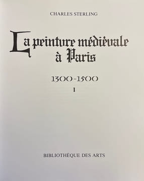 La peinture médiévale à Paris 1300-1500. Tome 1 & Tome II.. STERLING (Charles)