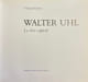 Walter Uhl. Le r&ecirc;ve captur&eacute;.. [UHL] - RICHOZ (Claude)