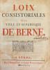 Loix consistoriales de la Ville et R&eacute;publique de Berne.. [BERNE]