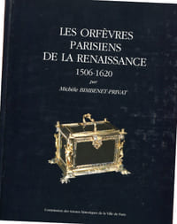 Les Orfèvres parisiens de la Renaissance. 1506-1620.