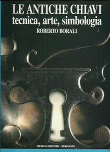 Le antiche CHIAVI. Tecnica, arte, simbologia.