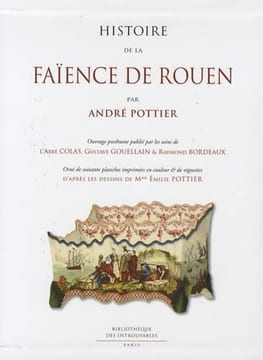 Histoire de la faïence de Rouen.. POTTIER, A