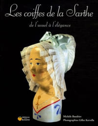 Les coiffes de la Sarthe de l’usuel à l’élégance.