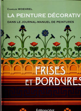 La peinture décorative dans le journal-manuel de peintures. Frises et bordures.. WOEHREL (Charles).